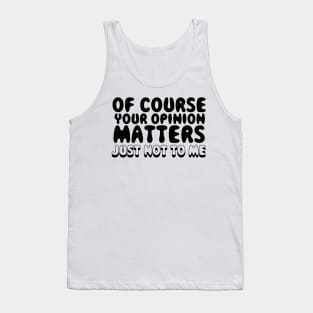 Your Opinion Matters Tank Top